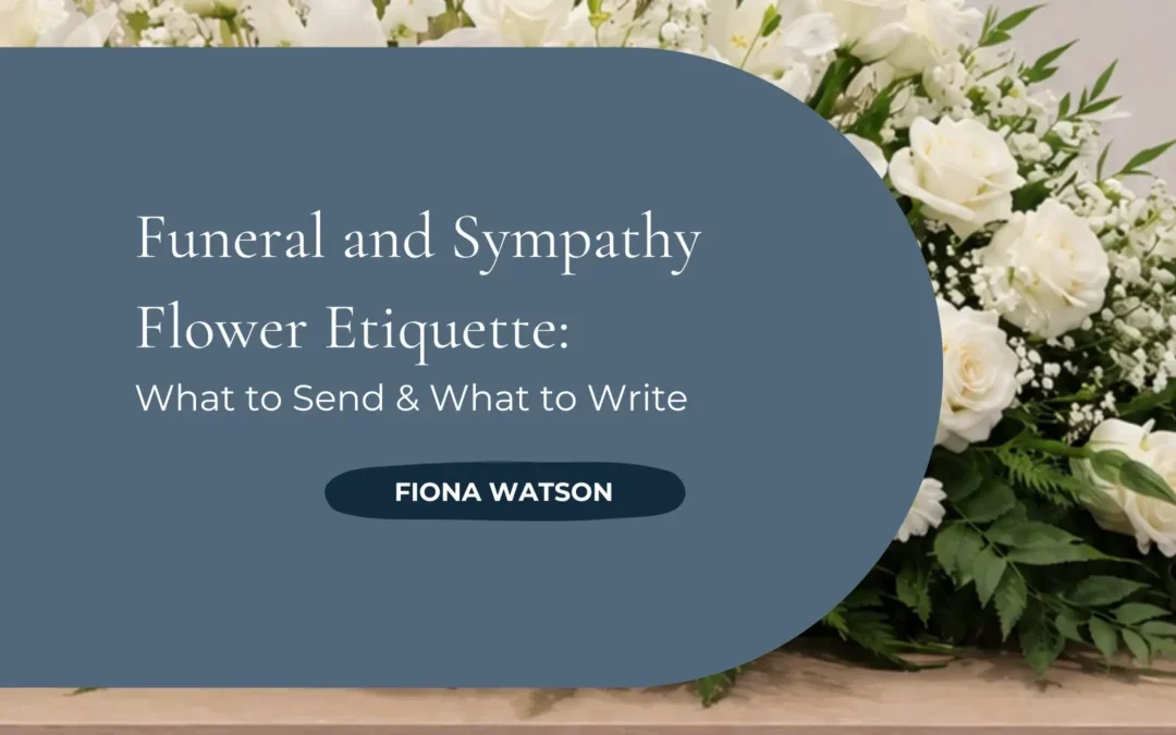 Funeral and Sympathy flower etiquette blog
